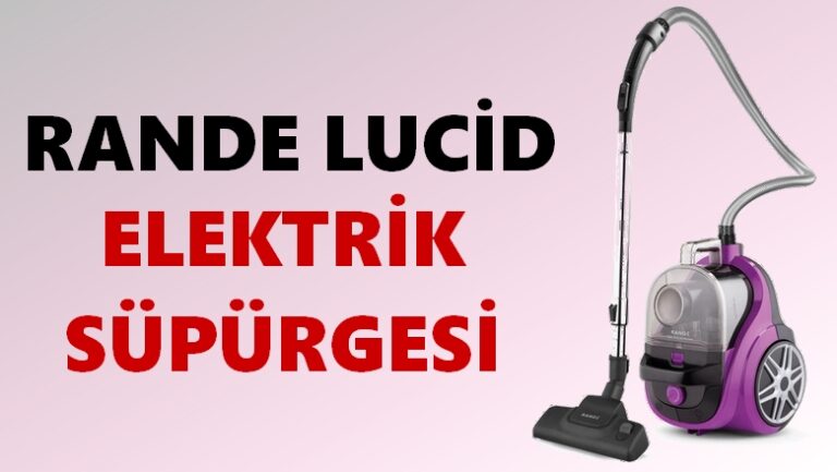 Range Lucid Elektrik Süpürgesi Nasıl, Alınır Mı? Kullanıcı Yorumları ve ...