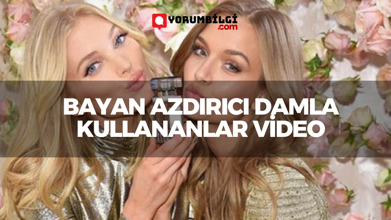 Bayan azdırıcı damla kullananlar video
